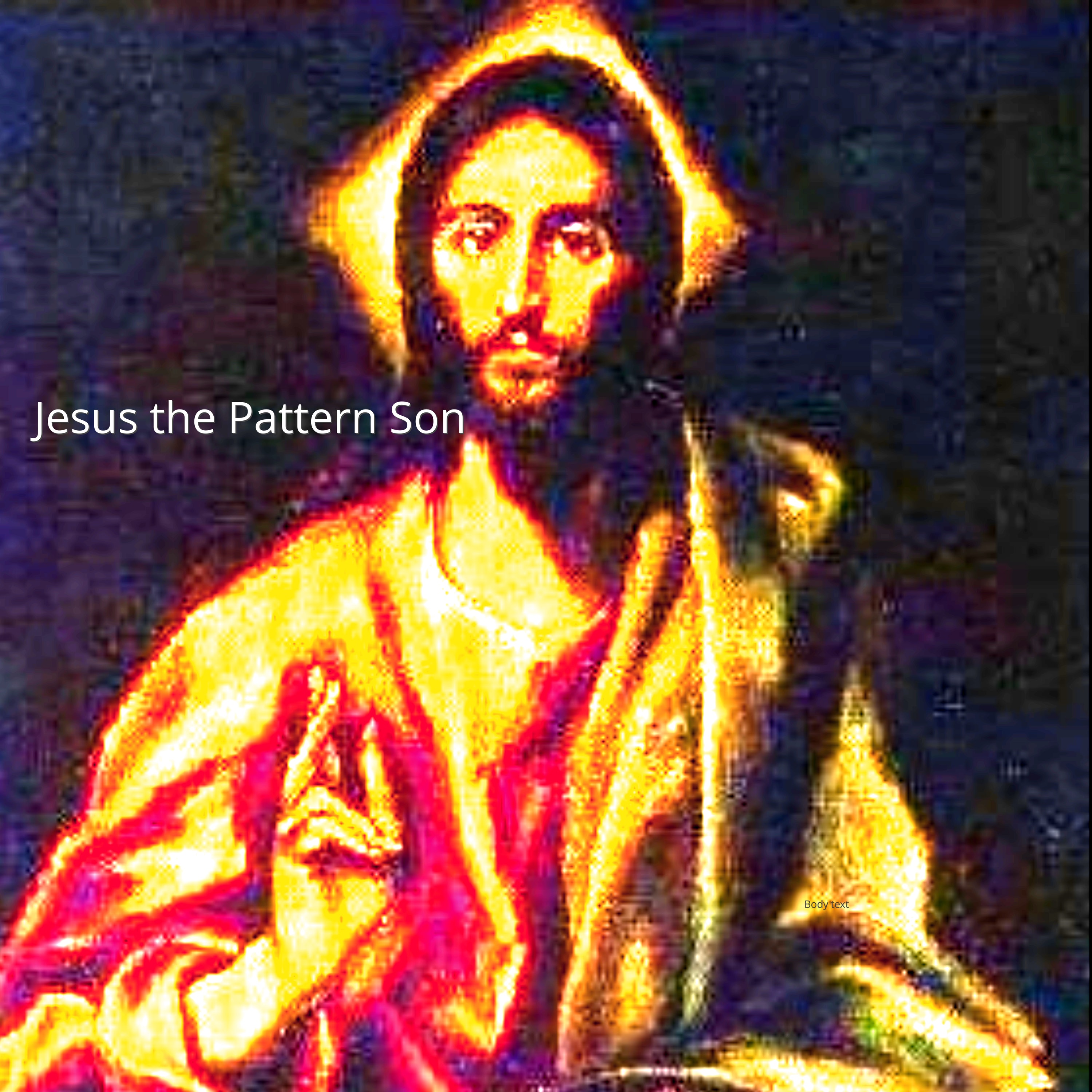 Jesus The Pattern Son